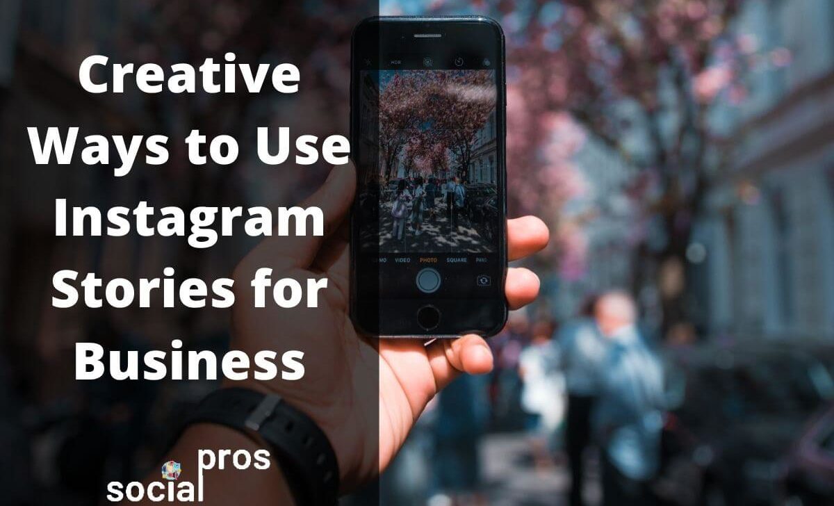 Creative Ways to Use Instagram Stories for Business