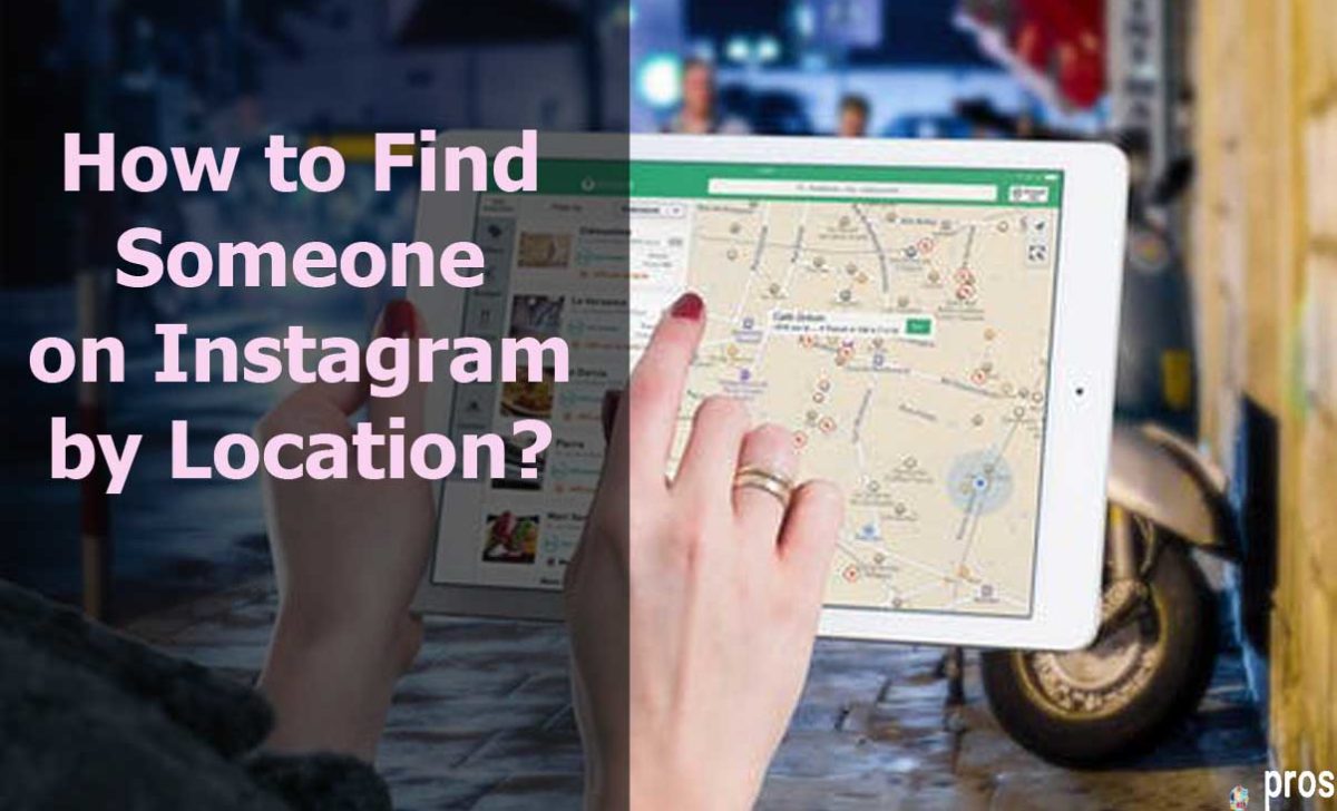 How to Find Someone on Instagram by Location?