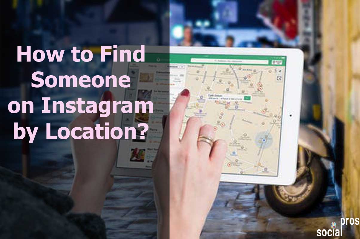 You are currently viewing How to Find Someone on Instagram by Location?