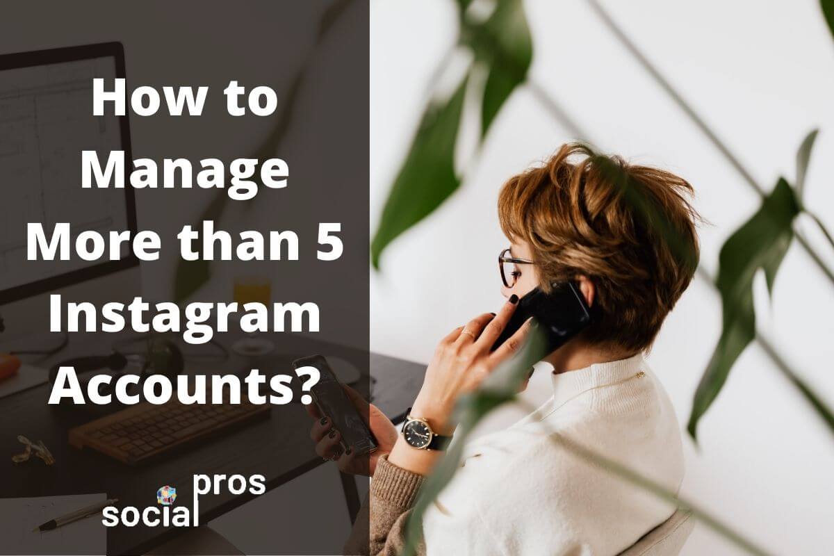 You are currently viewing How to Manage More than 5 Instagram Accounts?