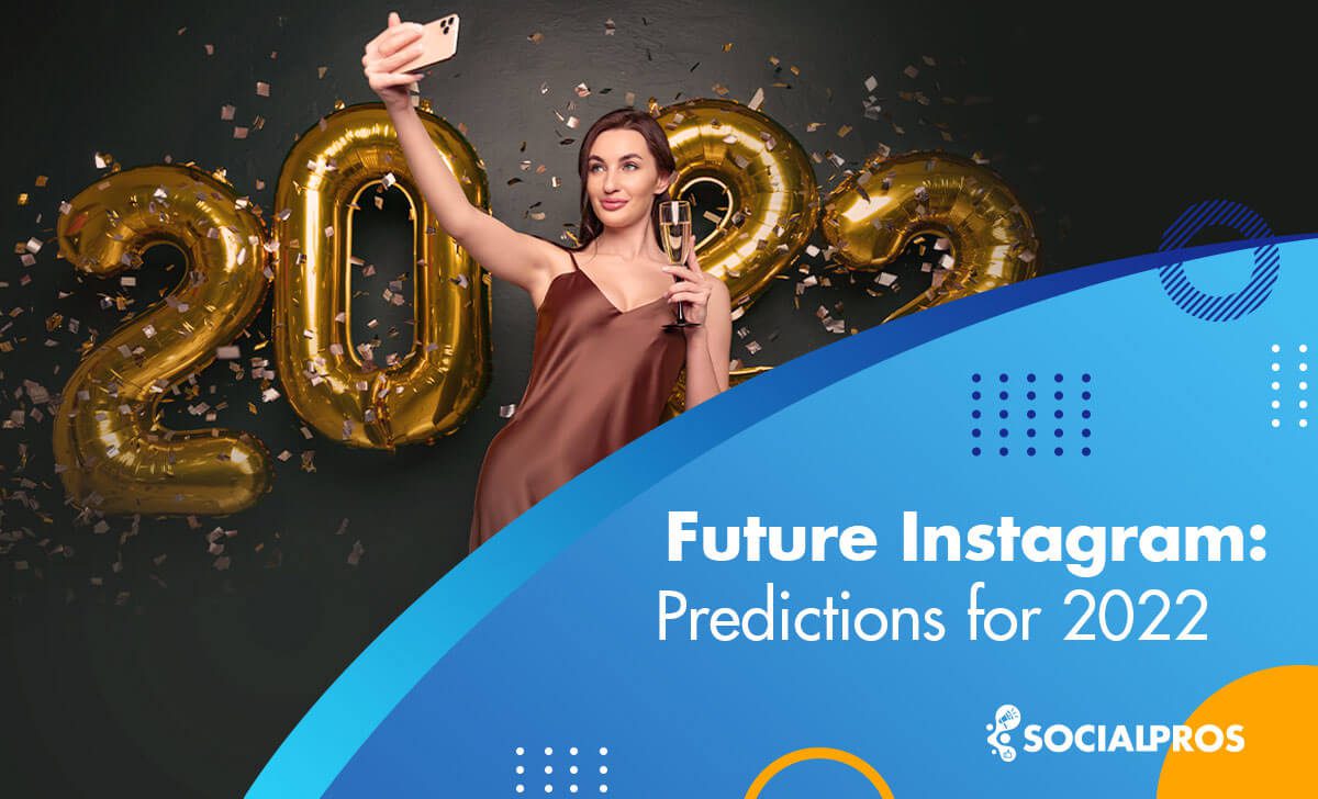 You are currently viewing The Future of Instagram: 10 Fail-safe Predictions for 2022