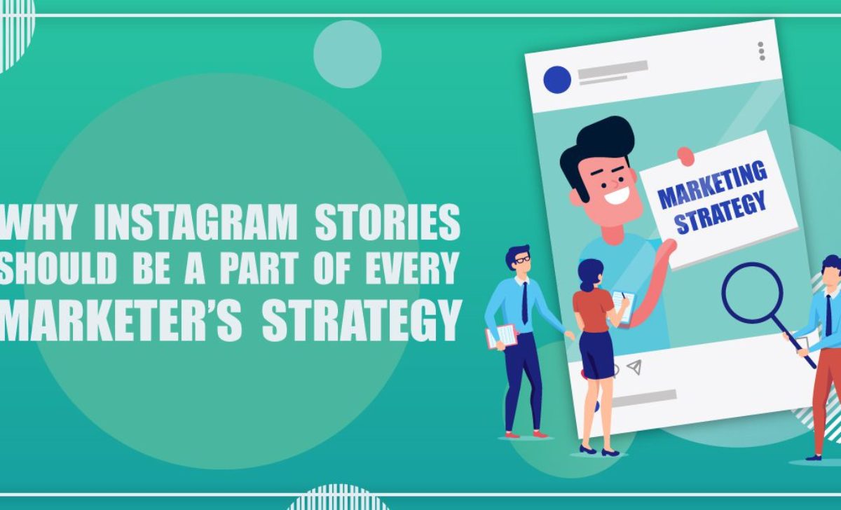 Instagram Stories: An Essential Part of a Marketer’s Strategy