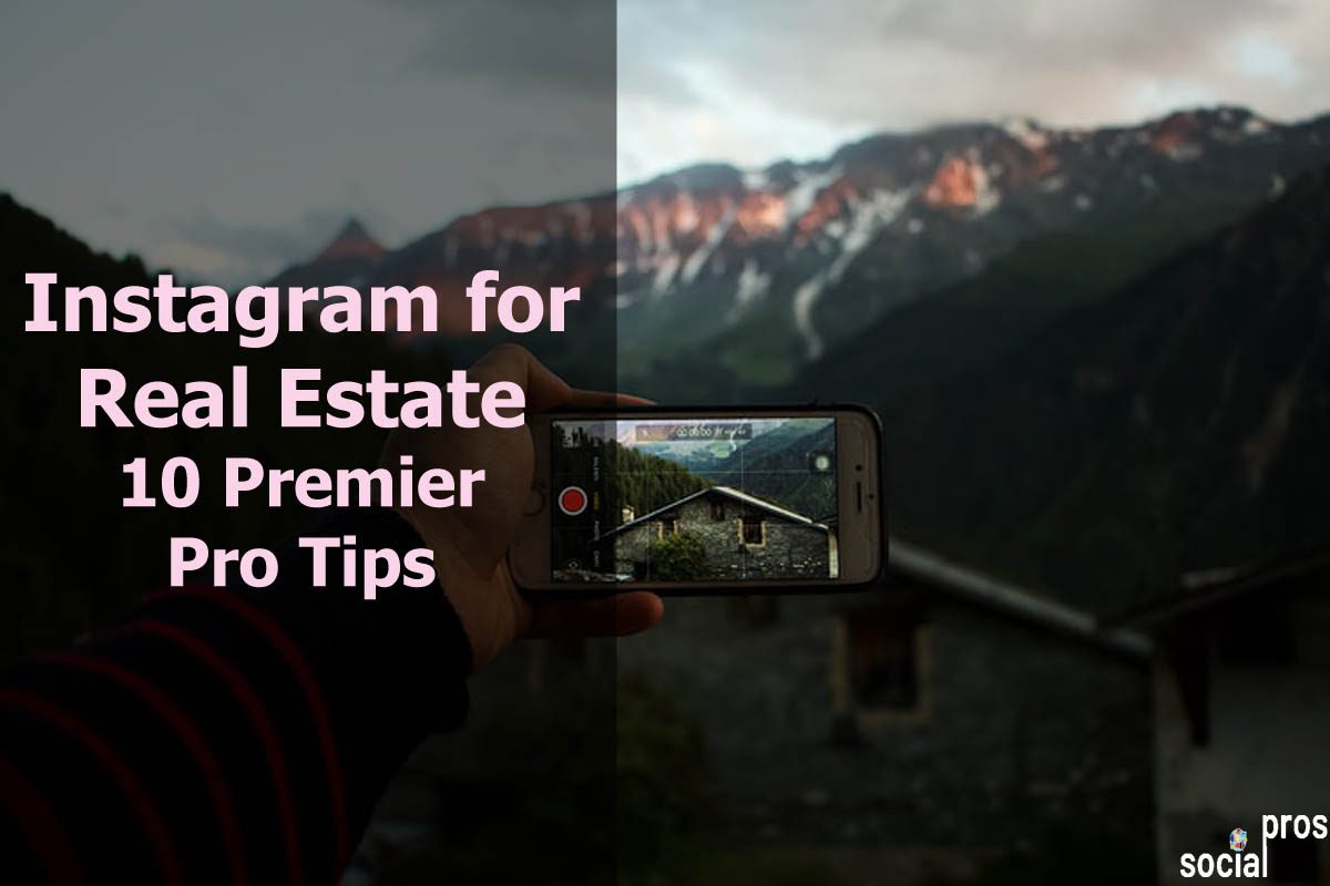 You are currently viewing Instagram for Real Estate: 10 Premier Pro Tips