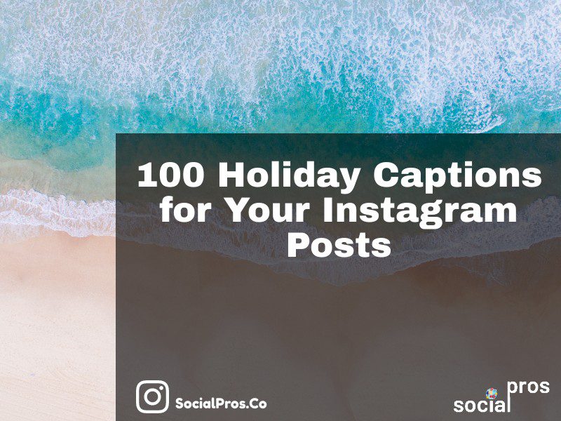 You are currently viewing 100+ Holiday Instagram Captions to Wow your Followers
