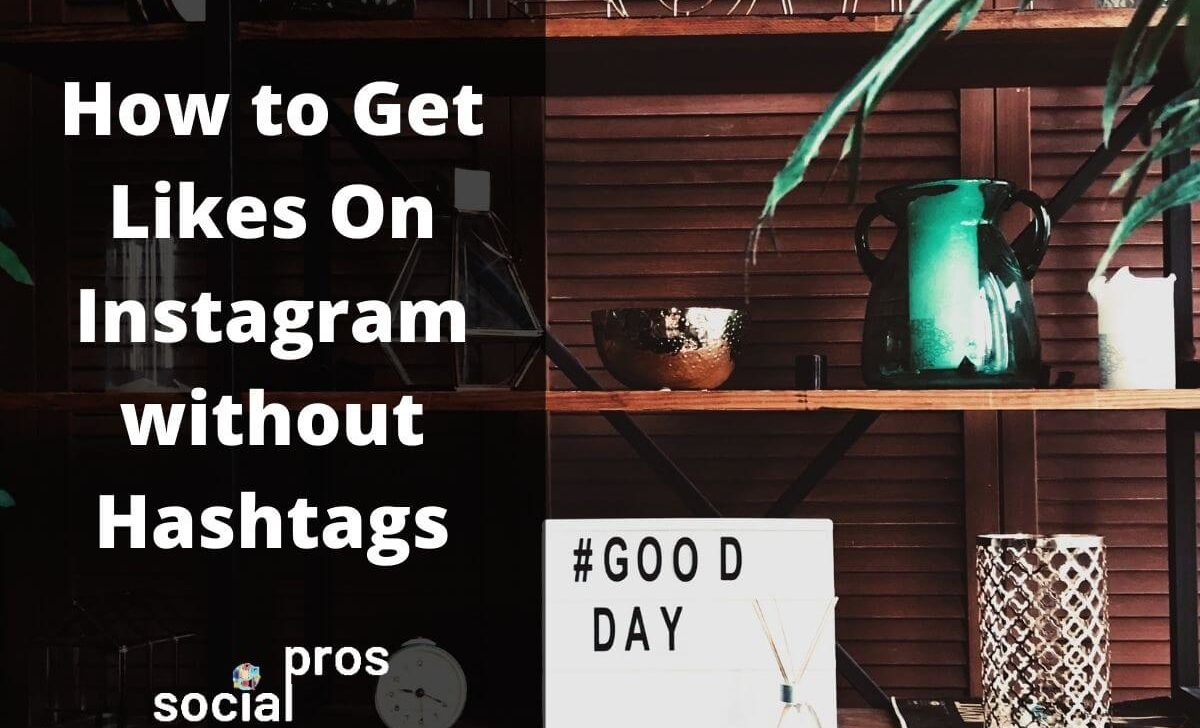 How to Get Likes On Instagram without Hashtags