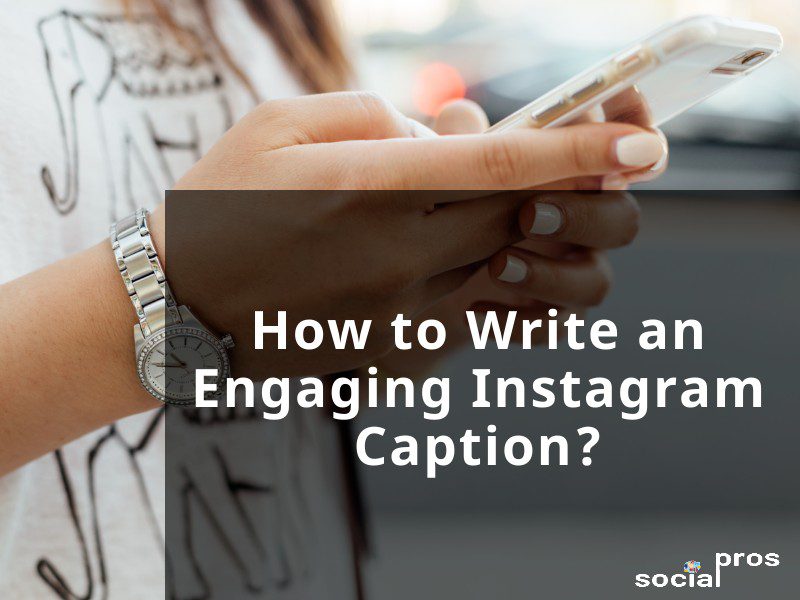 You are currently viewing How to Write an Engaging Instagram Caption