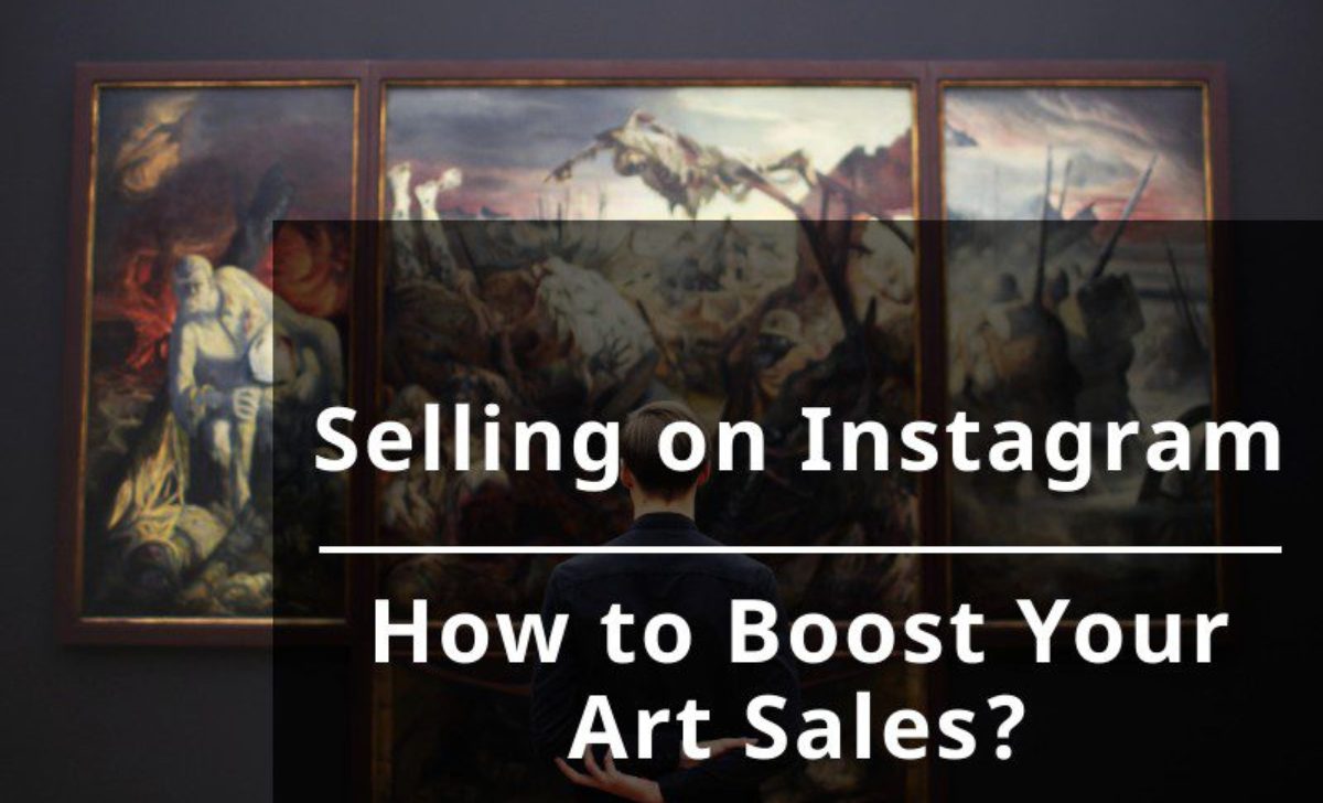 Selling on Instagram: How to Boost Your Art Sales