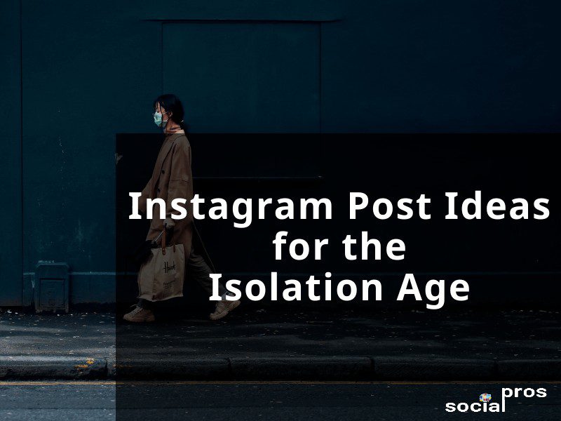 You are currently viewing Instagram Post Ideas for the Isolation Age