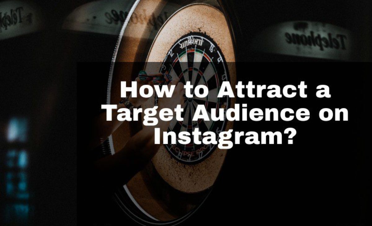 How to Attract a Target Audience on Instagram? Tips & Tricks