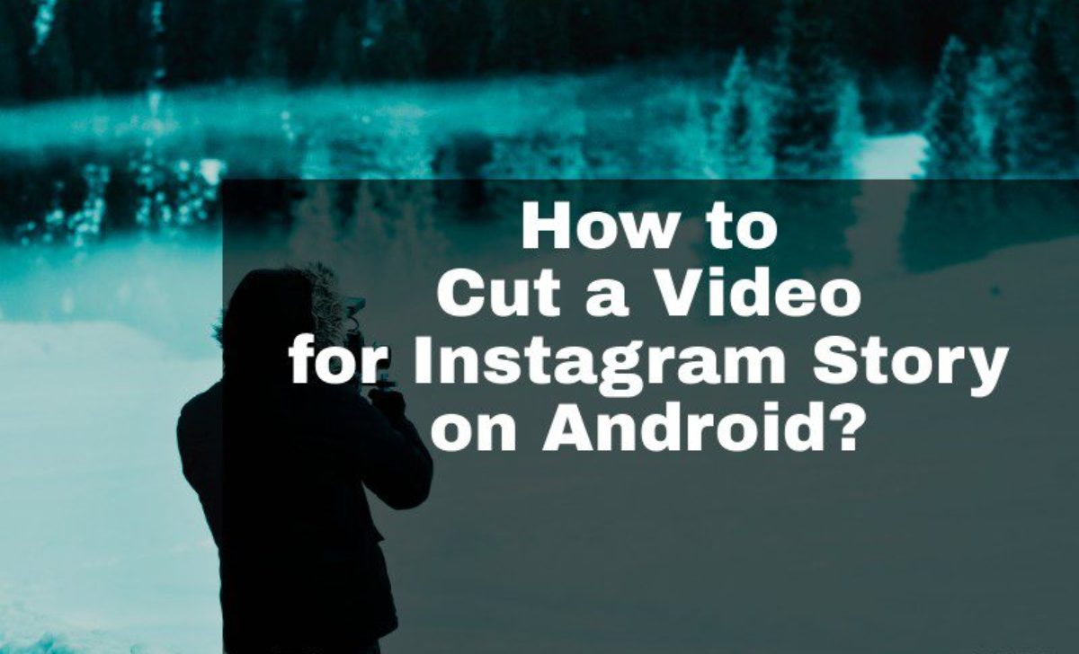 How to Cut Video for Instagram Story on Android?