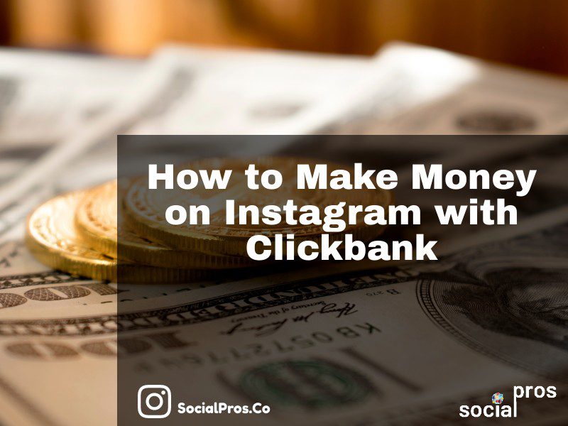 You are currently viewing How to Make Money on Instagram with Clickbank