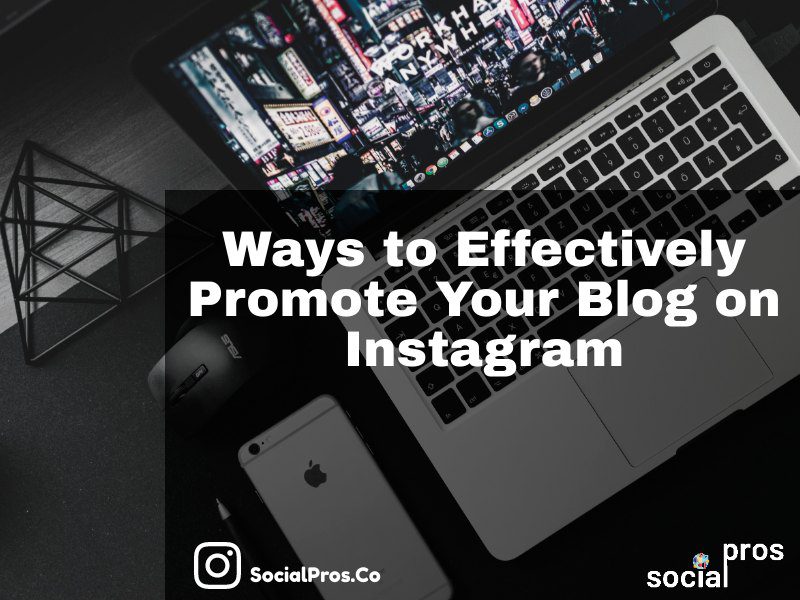 You are currently viewing How to Promote Your Blog on Instagram Effectively?