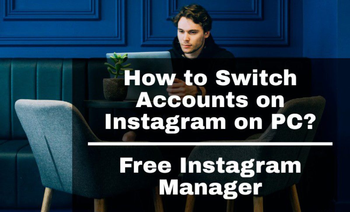 How to Switch Accounts on Instagram on PC? Free Manager