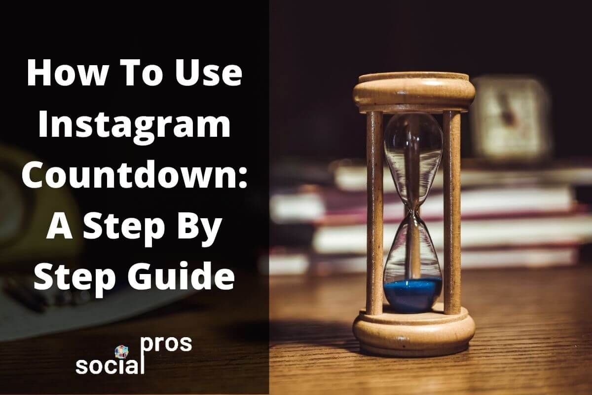 You are currently viewing How To Use Instagram Countdown: A Step By Step Guide