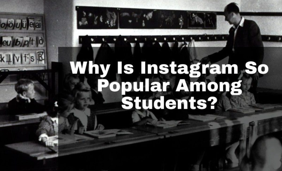 Instagram for Students: Top 6 Reasons for its Popularity