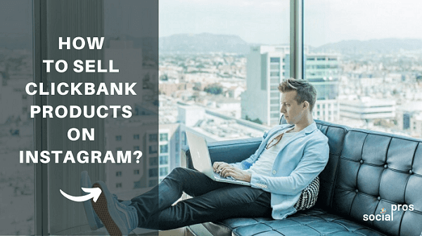 Sell Clickbank products on Instagram article