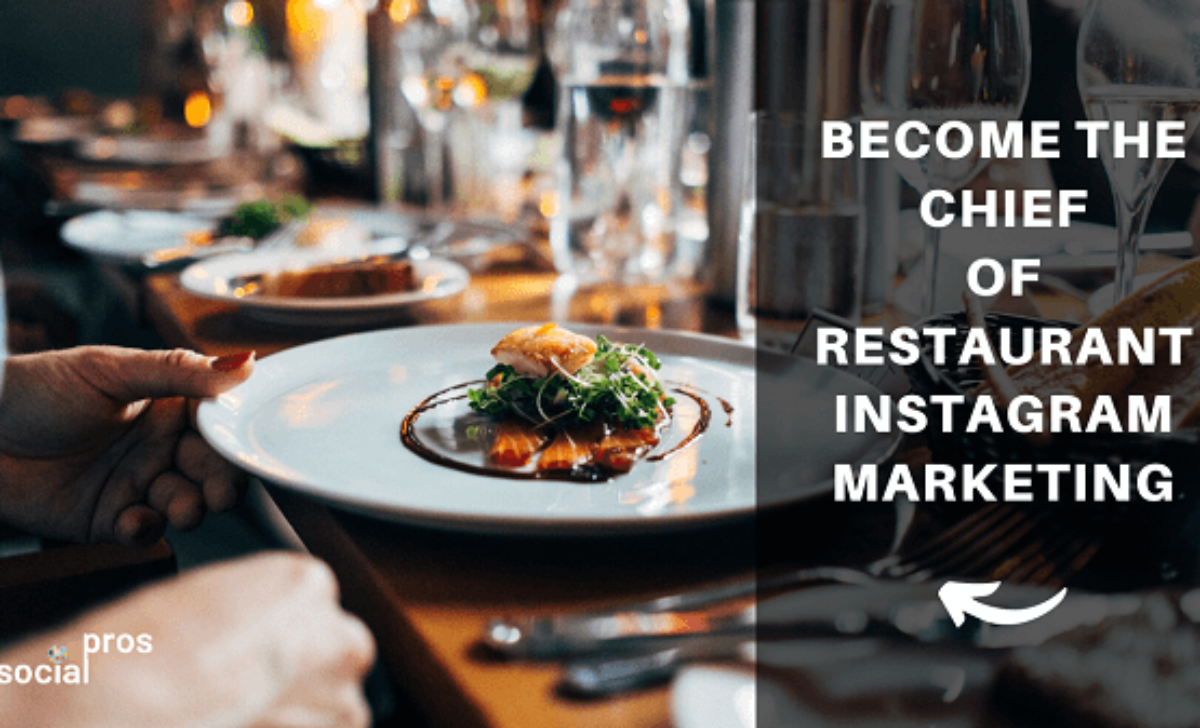 Here’s How You Become The Chief of Restaurant Instagram Marketing