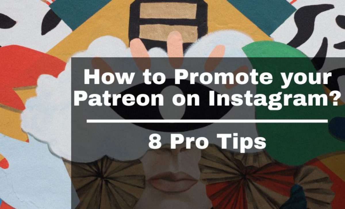 How to Promote Patreon on Instagram: 8 Pro Tips and Hacks