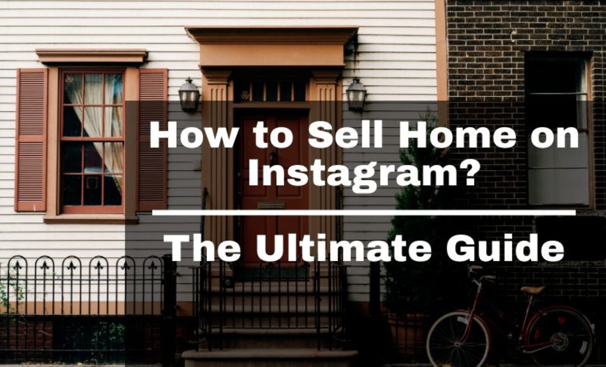 How to Sell a House on Instagram? The Ultimate Guide