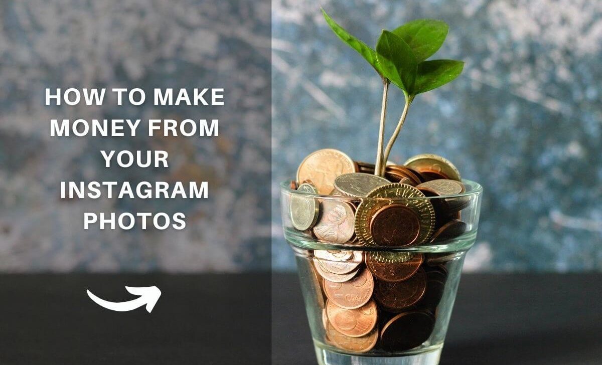 How to Make Money From Your Instagram Photos: Best Three Methods