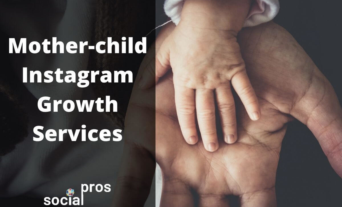 Do Mother-child Instagram Growth Services Really Work?