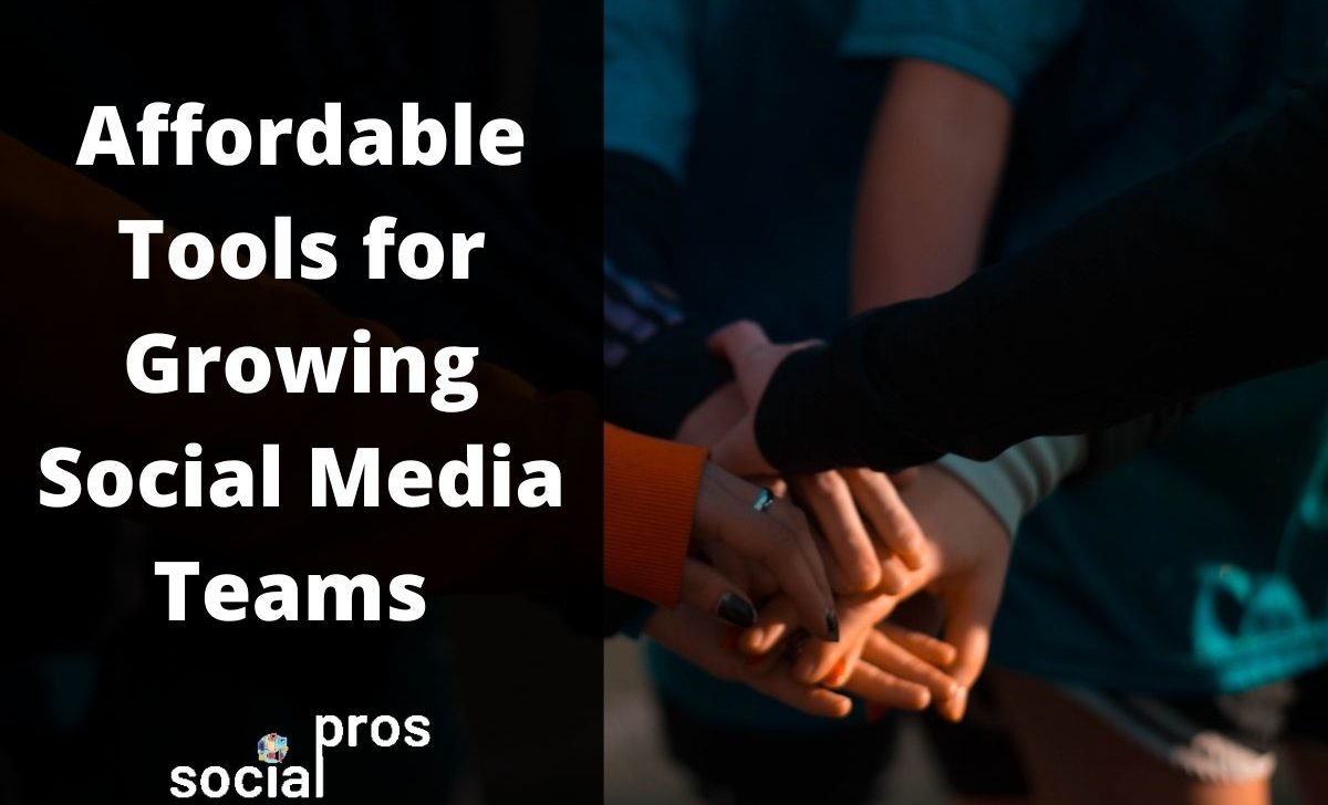 11 Affordable Tools That Growing Social Media Team Can Bank Upon