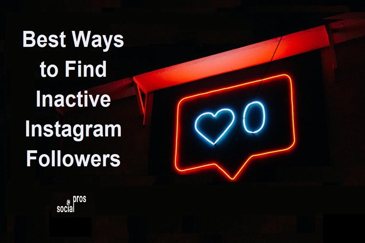Best ways to find inactive Instagram followers