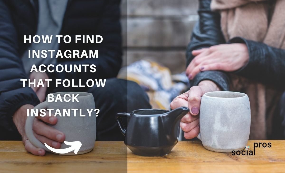 How to Find Instagram Accounts that Follow Back Instantly?