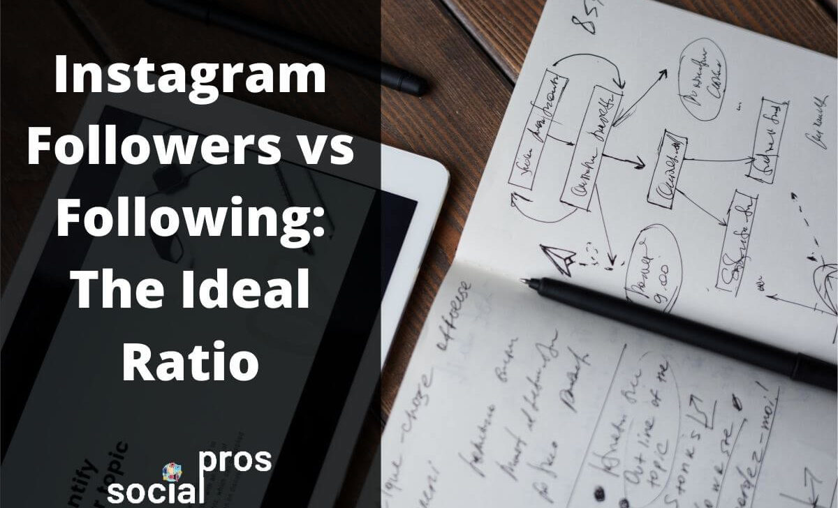 Instagram Followers vs Following: How to Get The Ideal Ratio?