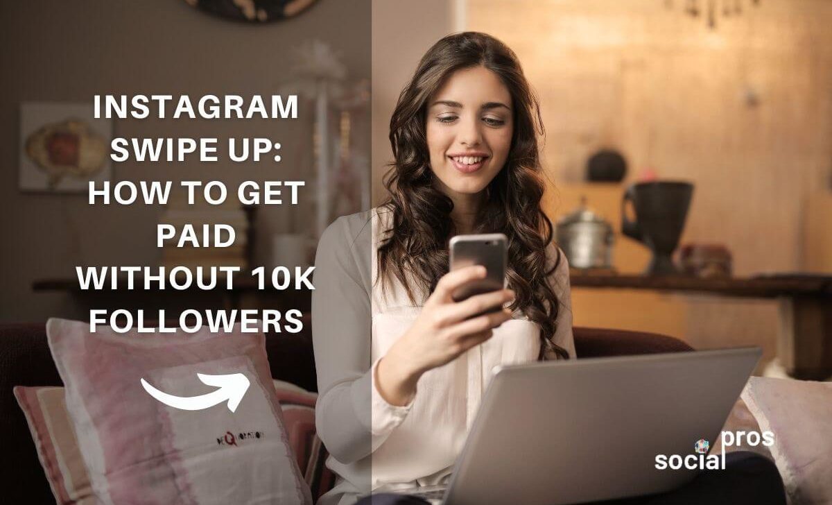 Instagram Swipe Up: How to Get Paid Without 10k Followers