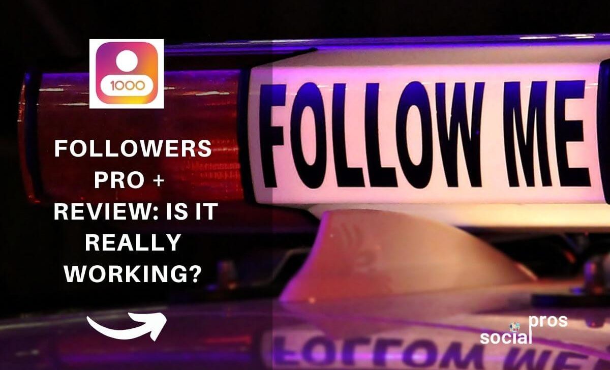 Followers Pro + Review: Is It Really Working?