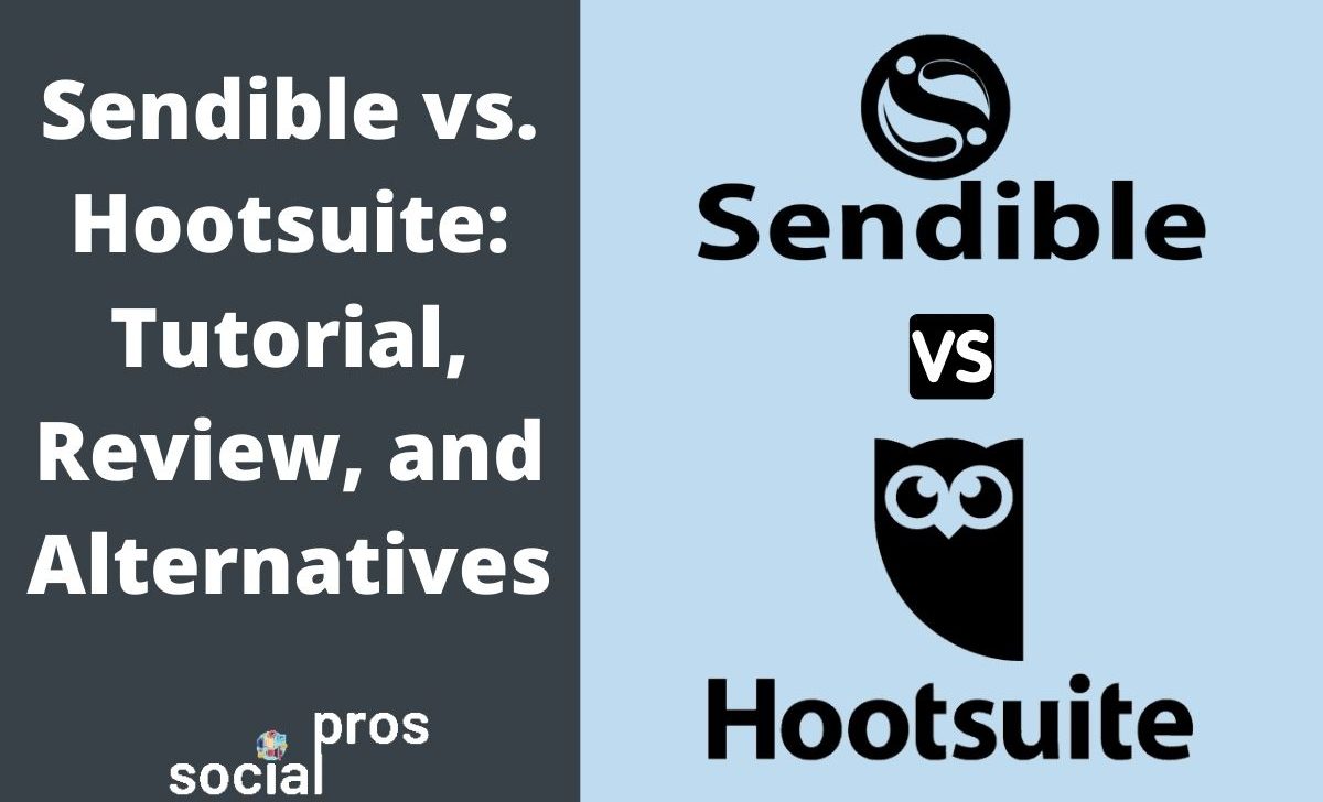 Sendible vs Hootsuite: Tutorial, Review, and Alternatives