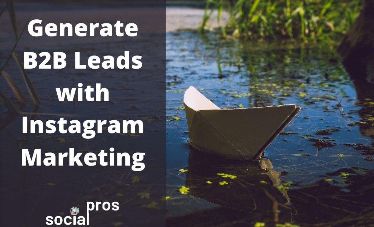 6 Proven Ways to Generate B2B Leads with Instagram Marketing