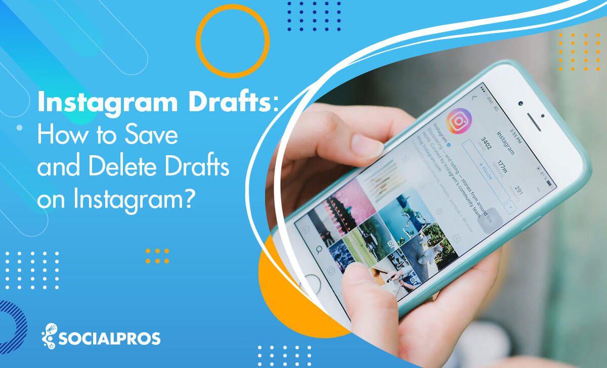 Instagram Drafts: How to Save and Delete Drafts on Instagram