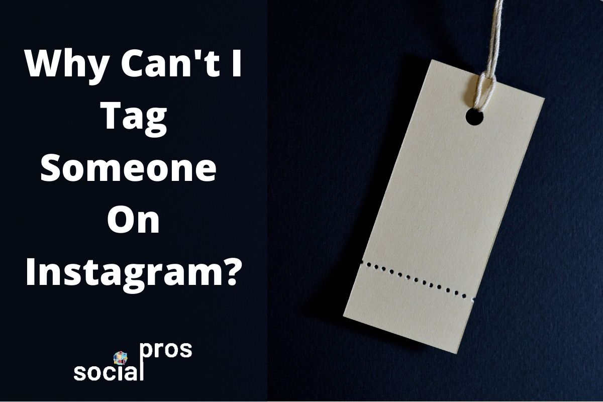 You are currently viewing Why Can’t I Tag Someone On Instagram? 5 Frequent Reasons & How to Fix