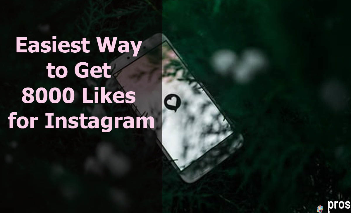 Easiest Way to Get 8000 Likes for Instagram