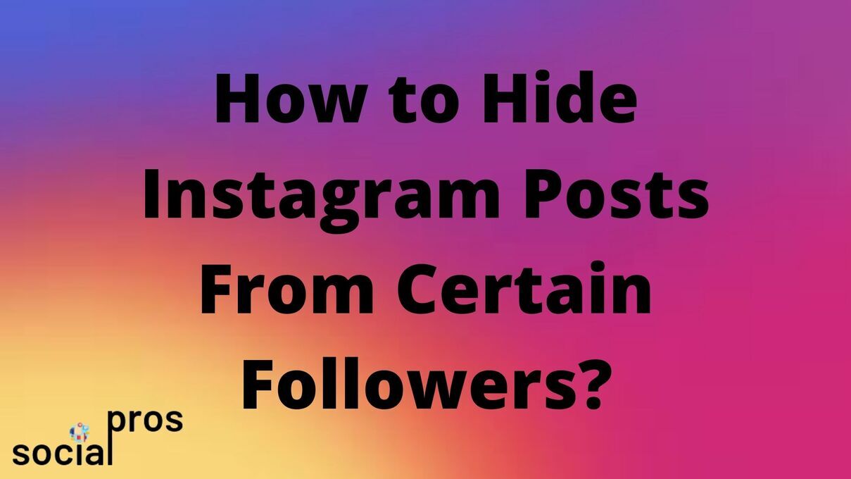 how to hide Instagram post from certain followers