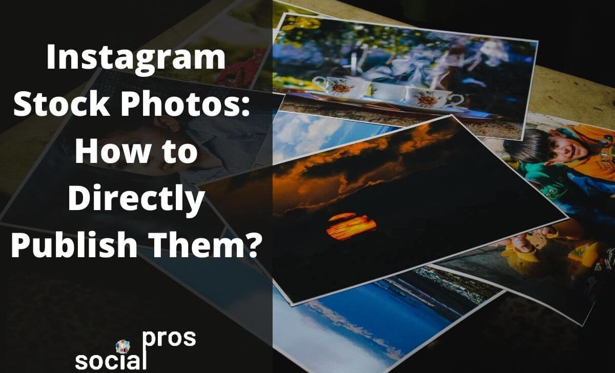 Instagram Stock Photos: How to Directly Publish Them?