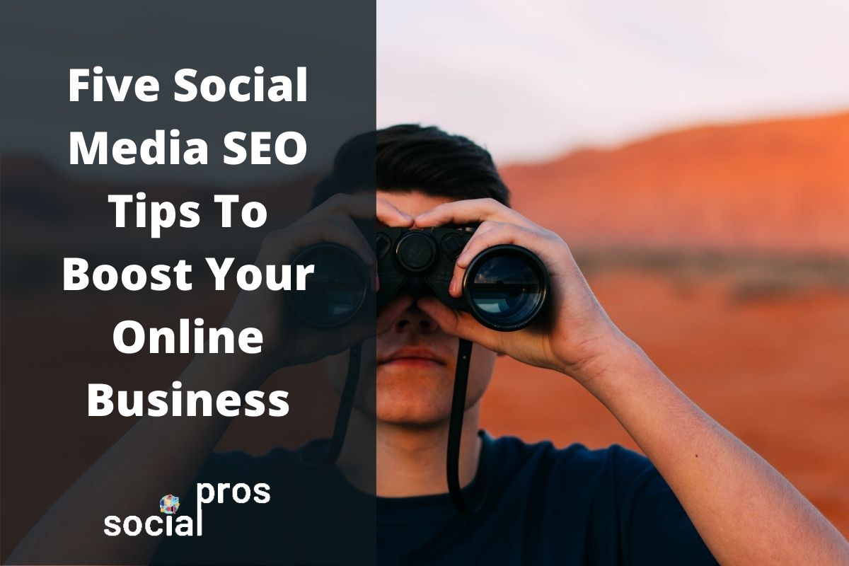 You are currently viewing Five Social Media SEO Tips To Boost Your Online Business