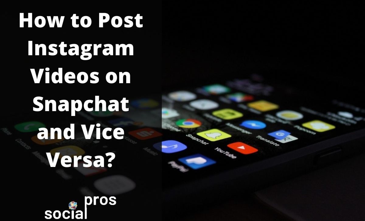 How to Post Instagram Videos on Snapchat and Vice Versa?