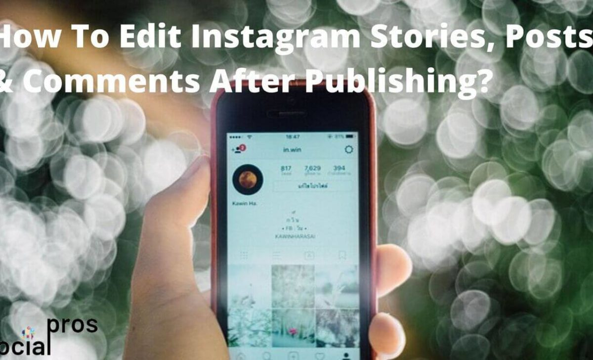 How To Edit Instagram Stories & Posts After Publishing?