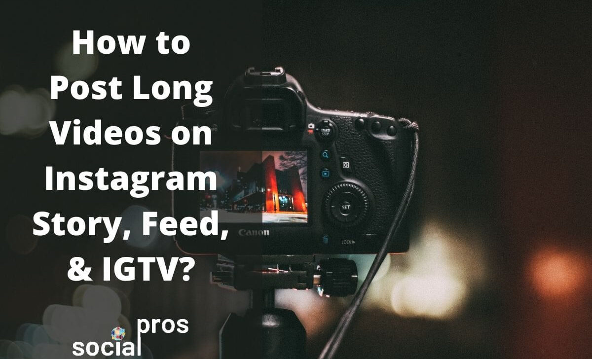 How to Post Long Videos on Instagram Story, Feed, & IGTV?