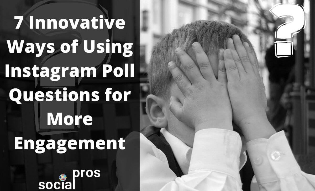 7 Innovative Ways of Using Instagram Poll Questions for More Engagement