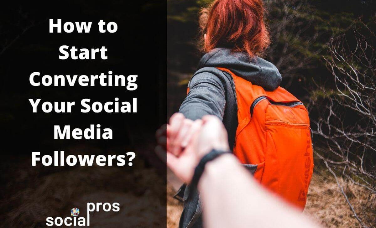 How to Start Converting Your Social Media Followers