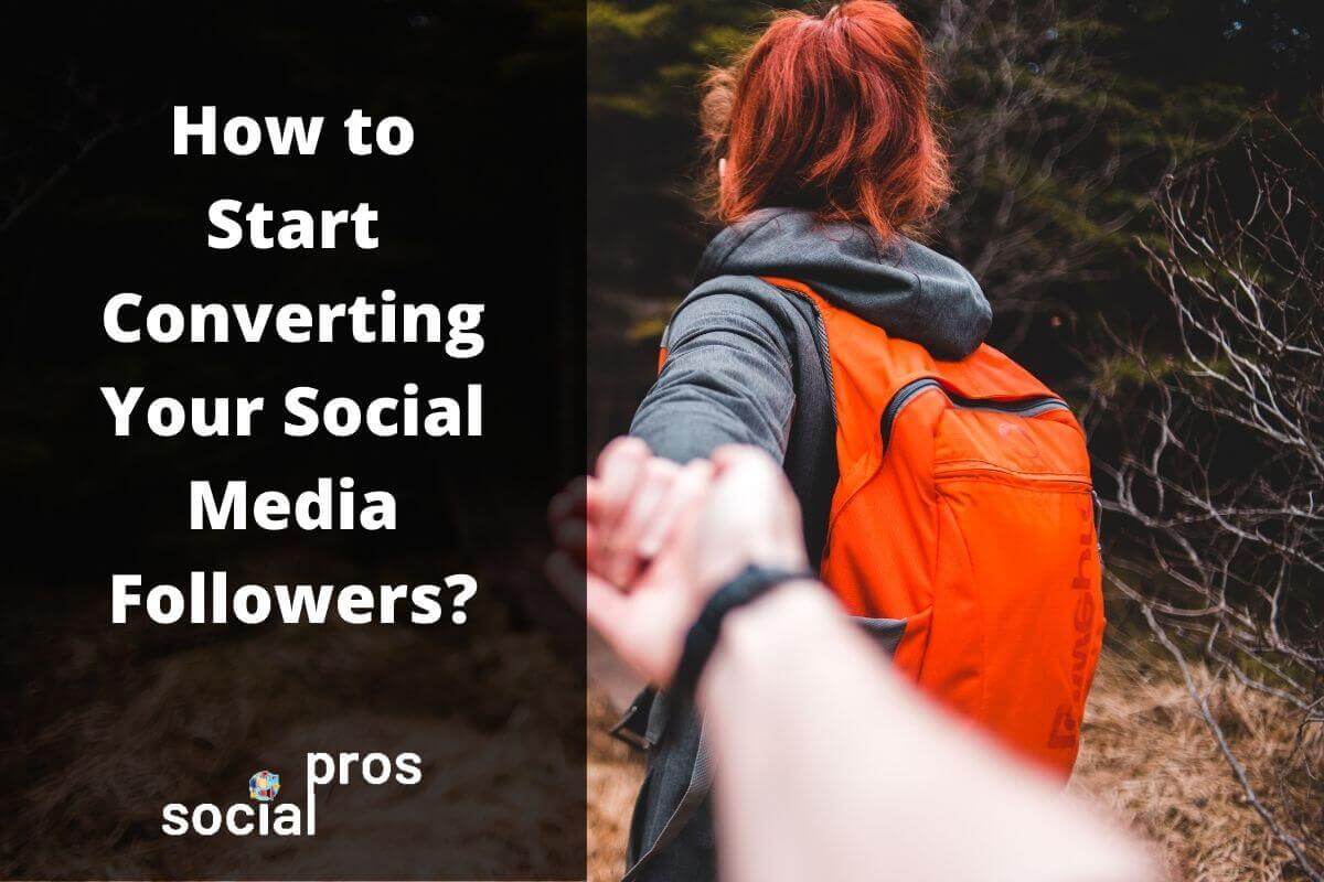 You are currently viewing How to Start Converting Your Social Media Followers