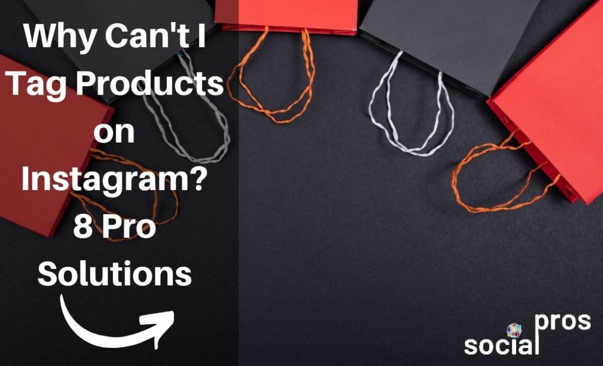 Why Can’t I Tag Products on Instagram? 8 Pro Solutions