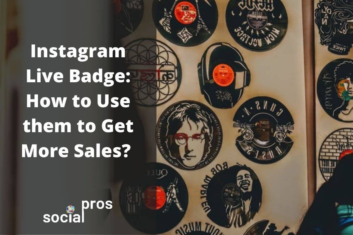 You are currently viewing Instagram Live Badge: How to Use them to Get More Sales?