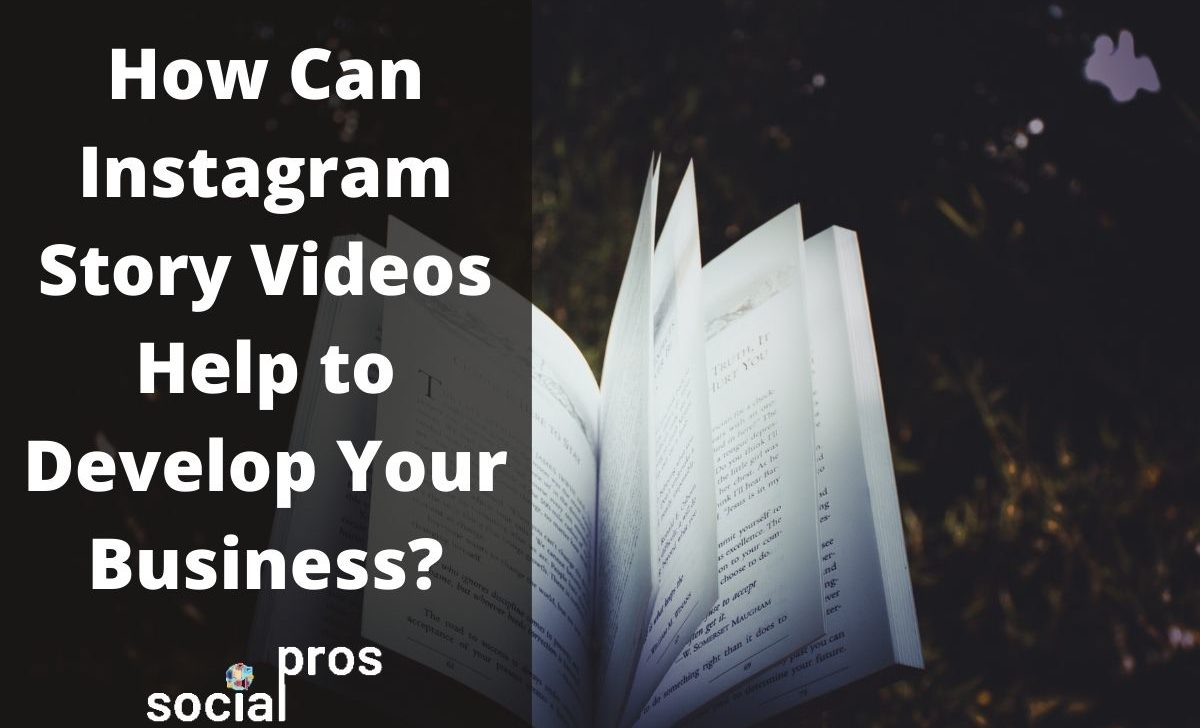 How Can Instagram Story Videos Help to Develop Your Business?