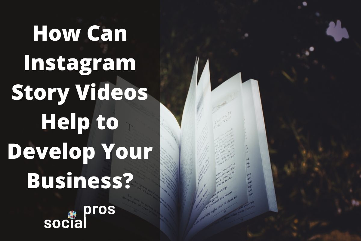 You are currently viewing How Can Instagram Story Videos Help to Develop Your Business?