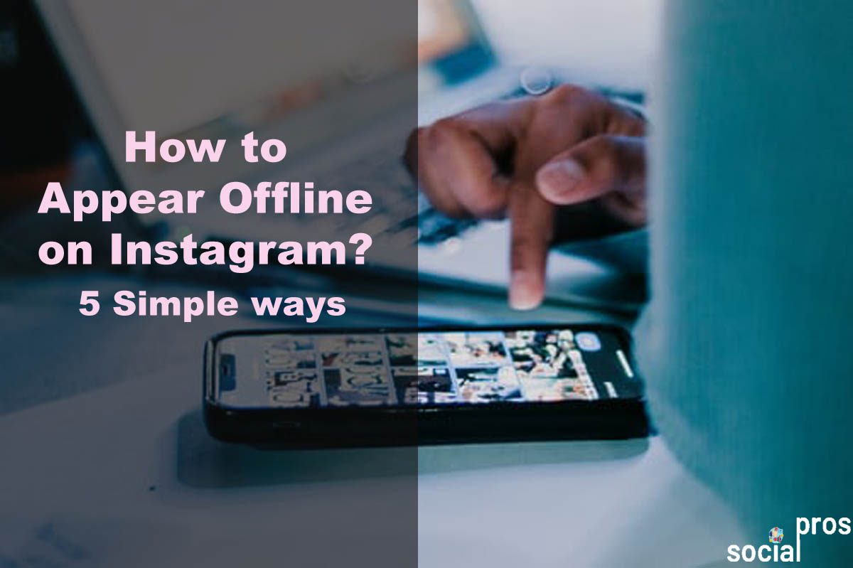 How to Appear Offline on Instagram? 5 Simple ways